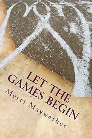 Let the Games Begin by Merri Maywether