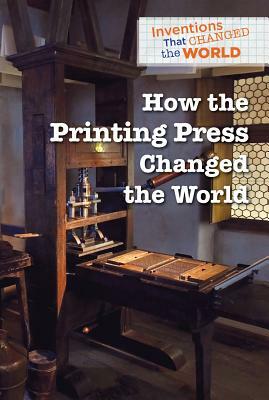 How the Printing Press Changed the World by Avery Elizabeth Hurt