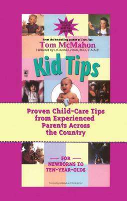 Kid Tips: Proven Child-Care Tips from Experienced Parents Across the Country by Tom McMahon