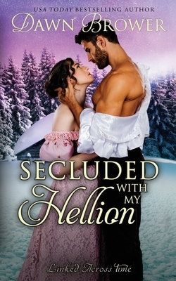Secluded with My Hellion by Dawn Brower
