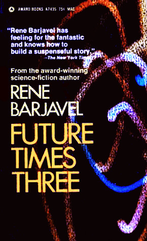 Future Times Three by Margaret Sansone Scouten, René Barjavel