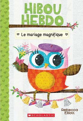 Hibou Hebdo: N? 3 - Le Mariage Magnifique by Rebecca Elliott