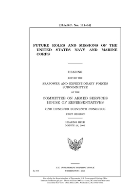 Future roles and missions of the United States Navy and Marine Corps by Committee on Armed Services (house), United States House of Representatives, United State Congress