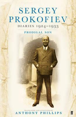 Sergey Prokofiev Diaries 1924-1933: Prodigal Son by Sergey Prokofiev