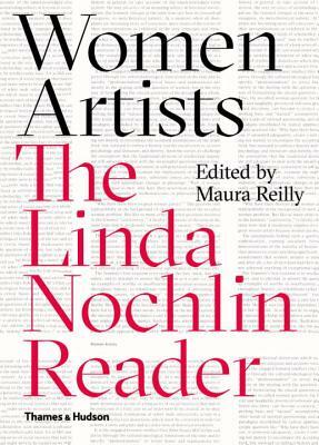 Women Artists: The Linda Nochlin Reader by Linda Nochlin