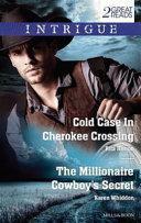 Cold Case In Cherokee Crossing / The Millionaire Cowboy's Secret by Karen Whiddon, Rita Herron