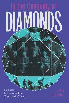 In Company of Diamonds: de Beers, Kleinzee & Control of a Town by Peter Carstens