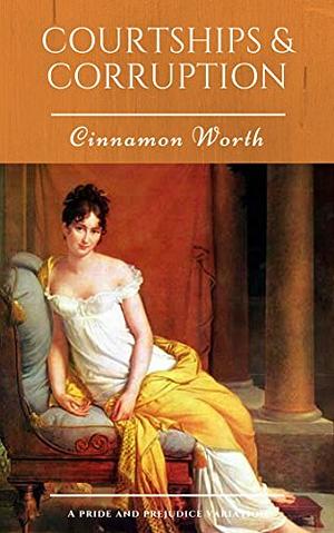 Courtships & Corruption by Cinnamon Worth