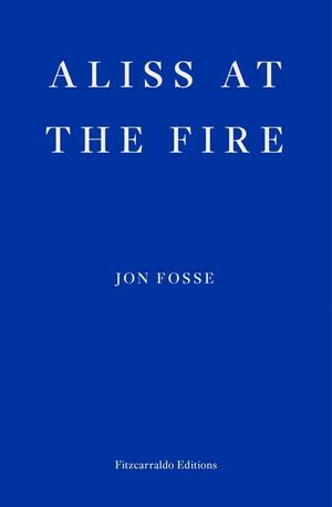 Aliss at the Fire by Jon Fosse