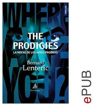 The Prodigies, la noche de los niños prodigio: Un thriller en la Nueva York de los años 1970 by Bernard Lenteric