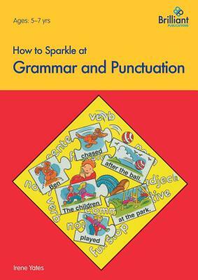 How to Sparkle at Grammar and Punctuation by Irene Yates