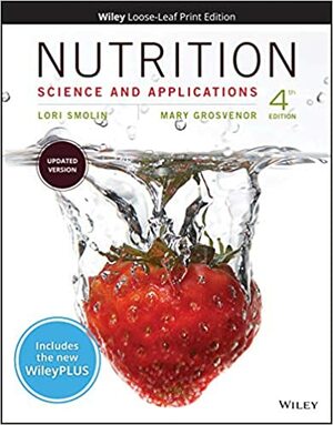 Nutrition: Science and Applications, 4e WileyPLUS NextGen Card with Loose-Leaf Print Companion Set by Lori A. Smolin, Mary B. Grosvenor