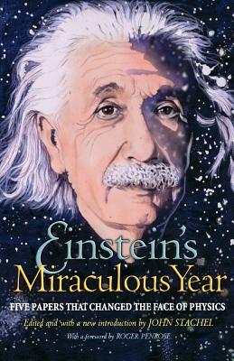 Einstein's Miraculous Year: Five Papers That Changed the Face of Physics by Albert Einstein