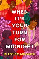 When It's Your Turn For Midnight by Blessing Musariri