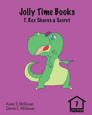 Jolly Time Books: T. Rex Shares a Secret by Dennis E. McGowan