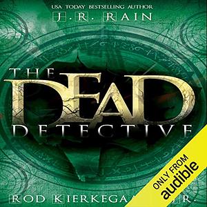 The Dead Detective by Rod Kierkegaard Jr., J.R. Rain