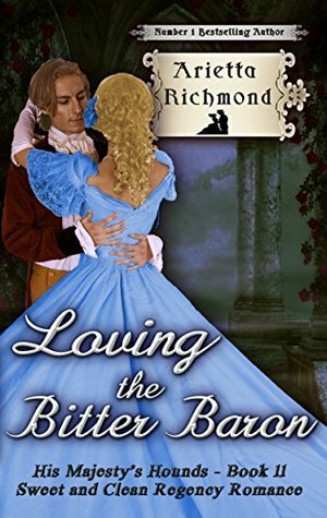 Loving the Bitter Baron by Arietta Richmond