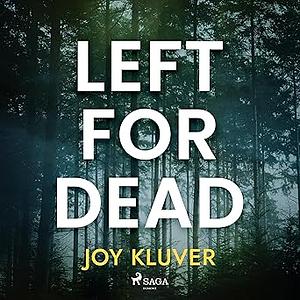 Left for Dead by Joy Kluver