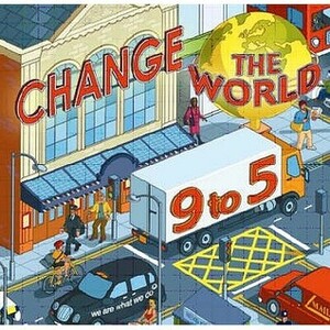 Change the World 9-5: 50 Ways to Change the World at Work: We Are What We Do by Steve Henry