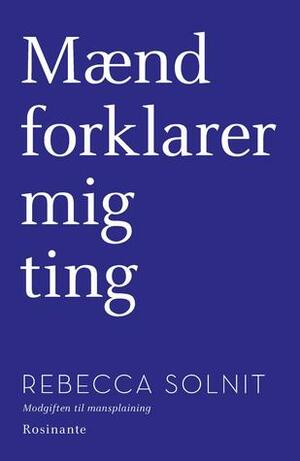 Mænd forklarer mig ting by Rebecca Solnit