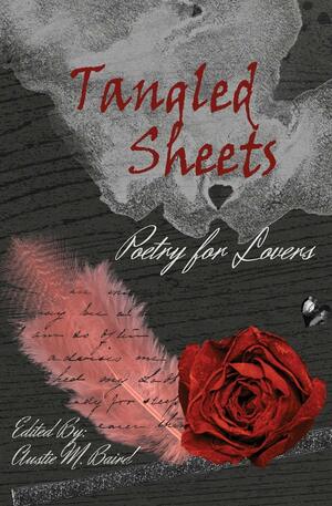 Tangled Sheets: Poetry for Lovers by Austie M. Baird