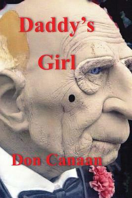 Daddy's Girl: A prequel to Pretty Little Girl by Don Canaan