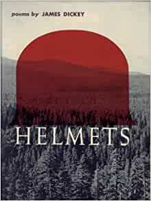 Helmets by James Dickey
