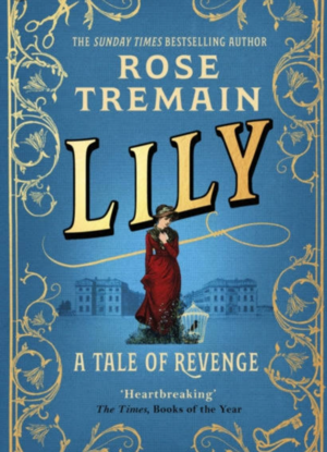 Lily: A Tale of Revenge by Rose Tremain