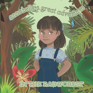 Annabelle's Great Adventures In The Rainforest by Marie McDonald