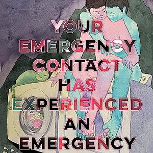 Your Emergency Contact Has Experienced an Emergency by Chen Chen