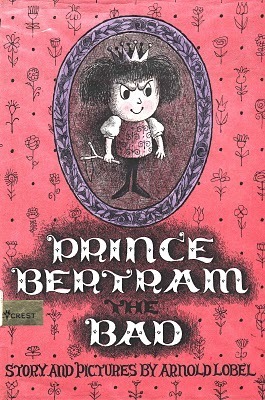 Prince Bertram the Bad by Arnold Lobel