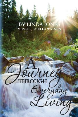 A Journey Through Everyday Living by Linda Jones, Ella Watson