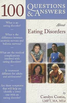 100 Q&A About Eating Disorders (100 Questions & Answers about . . .) by Carolyn Costin