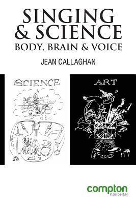 Singing and Science: Body, Brain and Voice by Jean Callaghan