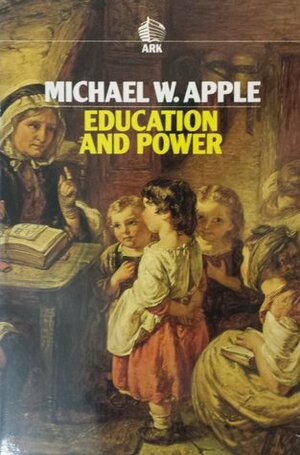 Education and Power by Michael W. Apple