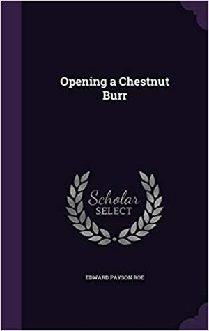 Opening a Chestnut Burr by E.P. Roe