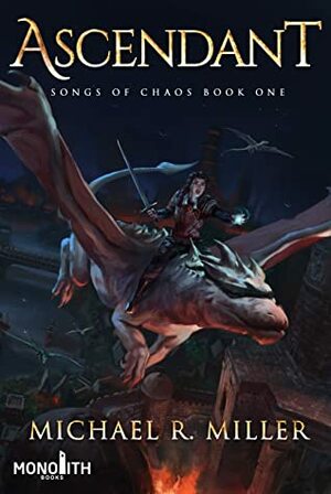 Ascendant (Songs of Chaos #1) by Michael R. Miller