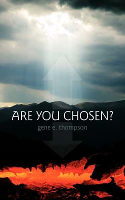 Are You Chosen? by Gene Thompson