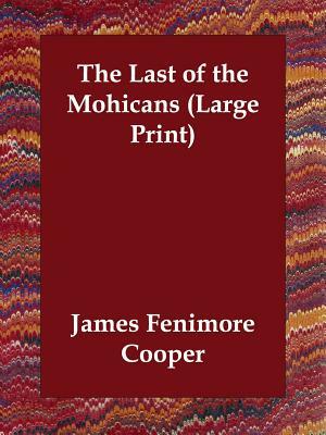 The Last of the Mohicans by James Fenimore Cooper