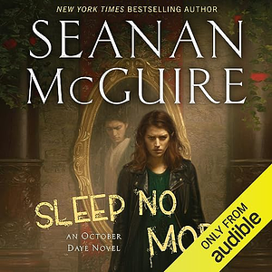 Sleep No More by Seanan McGuire