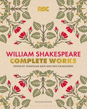 The RSC Shakespeare: The Complete Works by Jonathan Bate, Eric Rasmussen