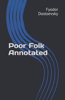 Poor Folk Annotated by Fyodor Dostoevsky