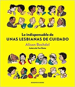 LO INDISPENSABLE DE UNAS LESBIANAS DE by Alison Bechdel