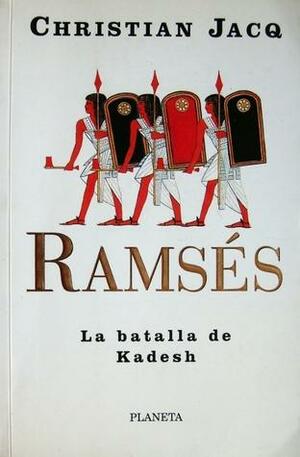 Ramsés: La Batalla De Kadesh by Christian Jacq