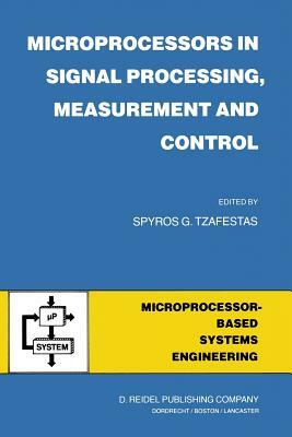 Microprocessors in Signal Processing, Measurement and Control by 