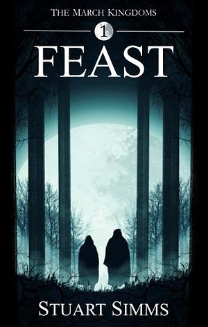 Feast: The March Kingdoms Book 1 by Stuart Simms