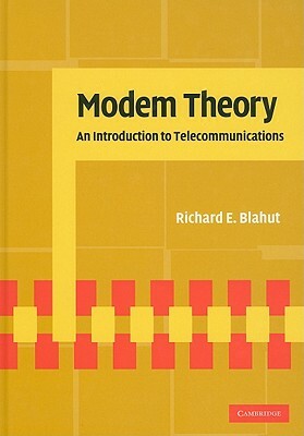 Modem Theory: An Introduction to Telecommunications by Richard E. Blahut