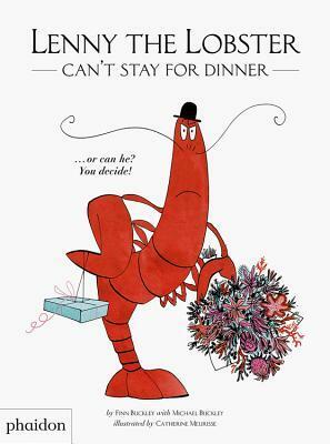 Lenny the Lobster Can't Stay for Dinner by Finn Buckley, Michael Buckley, Catherine Meurisse