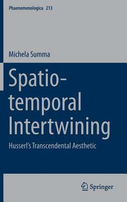 Spatio-Temporal Intertwining: Husserl's Transcendental Aesthetic by Michela Summa