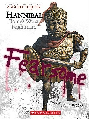 Hannibal: Rome's Worst Nightmare by Philip Brooks